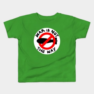 War is not the way! Kids T-Shirt